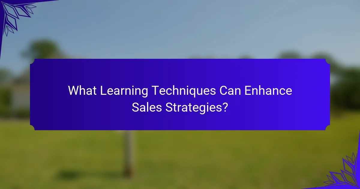 What Learning Techniques Can Enhance Sales Strategies?
