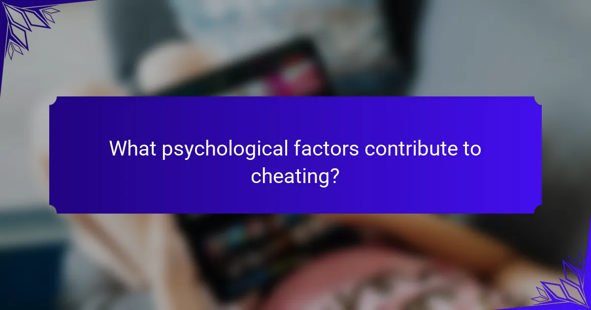 What psychological factors contribute to cheating?