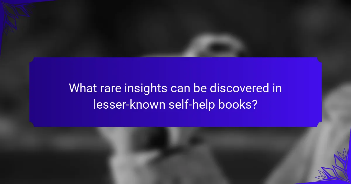 What rare insights can be discovered in lesser-known self-help books?