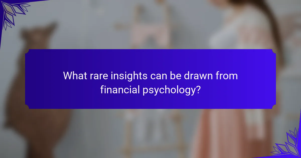 What rare insights can be drawn from financial psychology?
