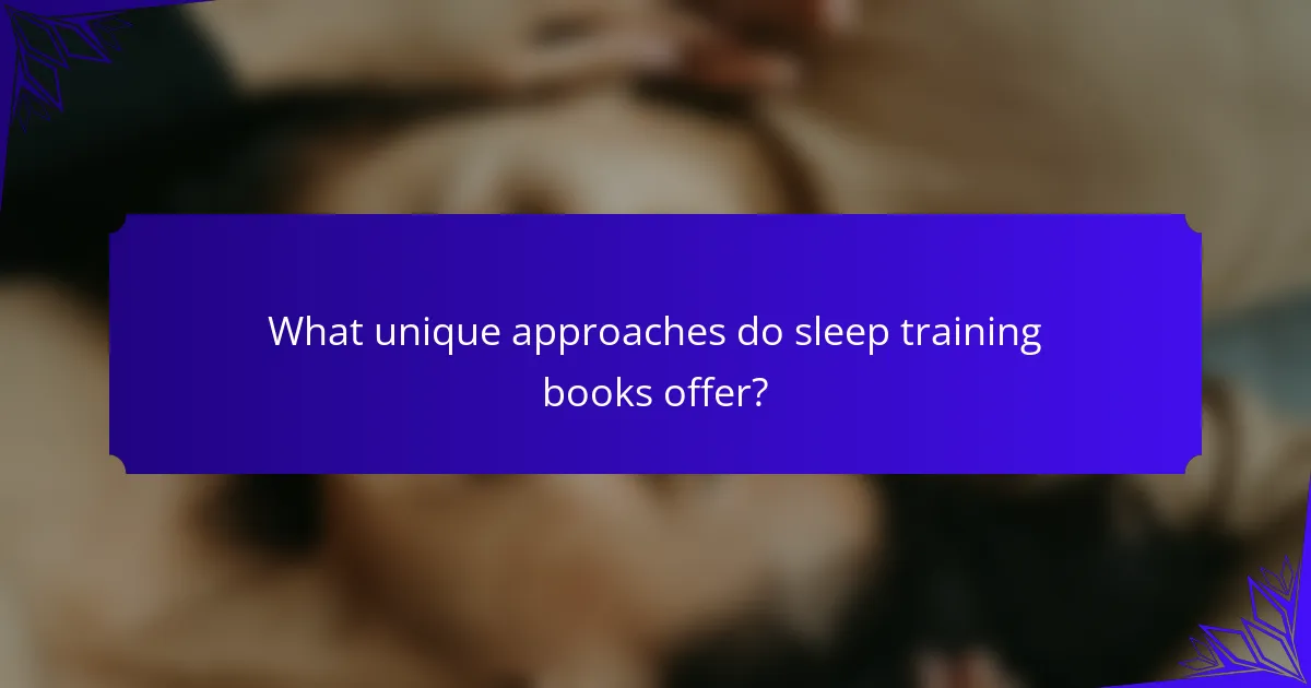 What unique approaches do sleep training books offer?