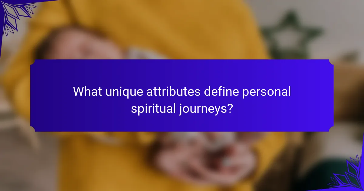 What unique attributes define personal spiritual journeys?