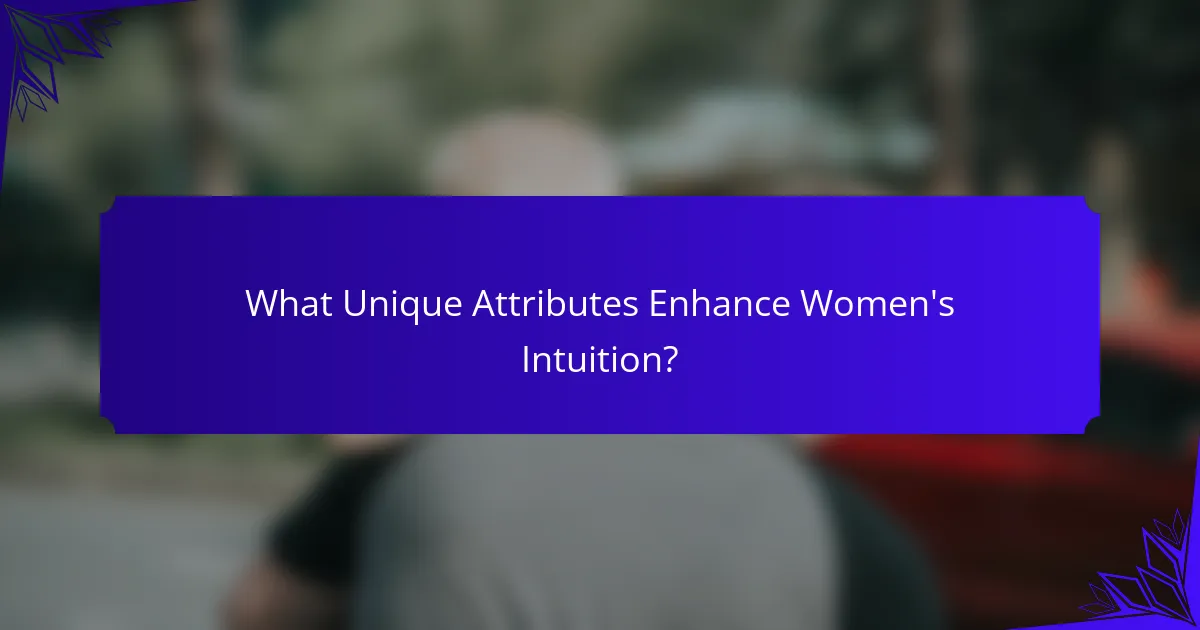 What Unique Attributes Enhance Women's Intuition?