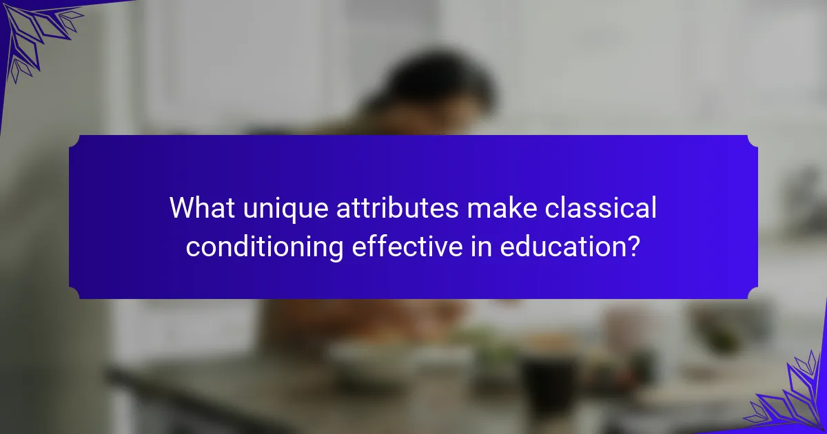 What unique attributes make classical conditioning effective in education?