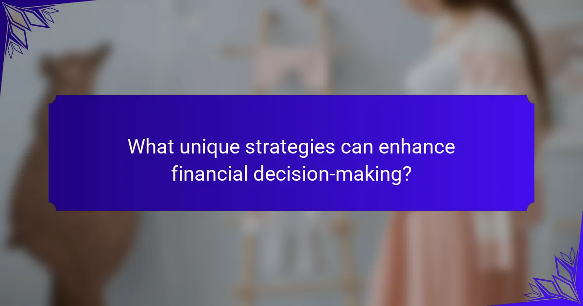 What unique strategies can enhance financial decision-making?