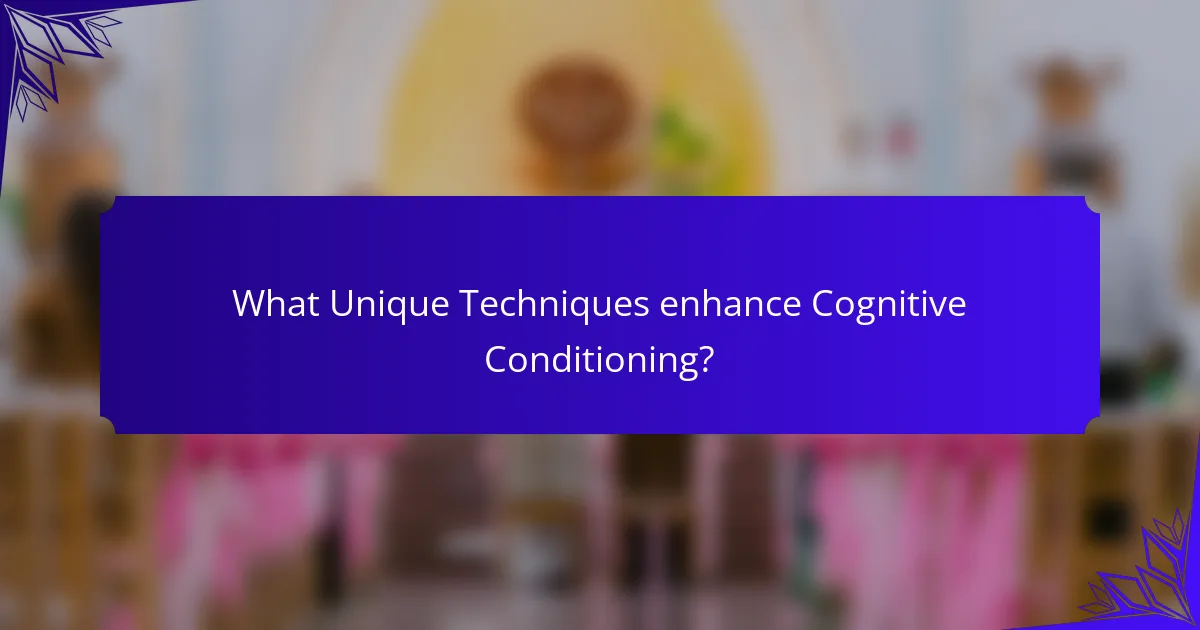What Unique Techniques enhance Cognitive Conditioning?