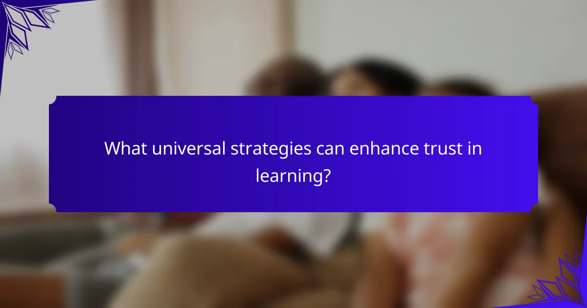 What universal strategies can enhance trust in learning?